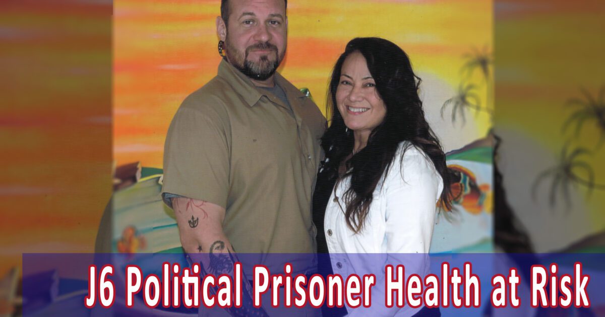 J6 Political Prisoner Health at Risk – Prison Incompetence